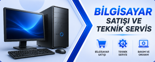 Bilgisayar Satışı ve Teknik Servis